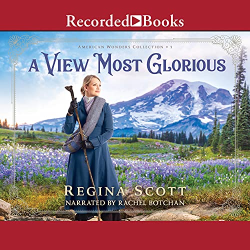 audio book for A View Most Glorious by Regina Scott, book 3 in the American Wonders Collection