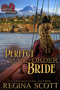 Cover for The Perfect Mail-Order Bride by historical romance author Regina Scott, showing the back of a woman with long hair, staring from the deck of a steamship at a frontier town