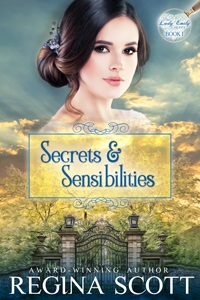 Secrets and Sensibilities, Book 1 in the Lady Emily Capers, by Regina Scott