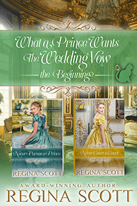 Cover for What a Prince Wants: The Wedding Vow, the Beginning, by historical romance author Regina Scott, showing an opulent sitting room with two covers superimposed