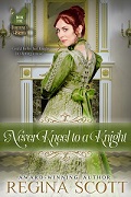 Never Kneel to a Knight by Regina Scott, book 5 in the Fortune's Brides series