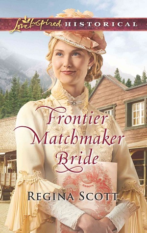 Frontier Matchmaker Bride, book 8 in the Frontier Bachelors series by historical romance author Regina Scott