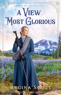Cover for A View Most Glorious, book 3 in the American Wonders Collection by historical romance author Regina Scott, showing a blond woman bundled in a heavy coat with a hiking staff in front of the massive Mt. Rainier