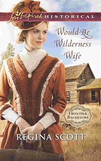 Would-Be Wilderness Wife, book 2 in the Frontier Bachelors series by historical romance author Regina Scott