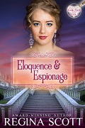 Eloquence and Espionage by Regina Scott, book 4 in the Lady Emily Capers